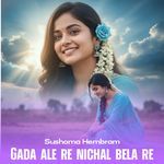 Gada ale re nichal bela re (Santali Diwana)