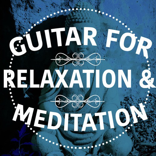 Guitar for Relaxation &amp; Meditation