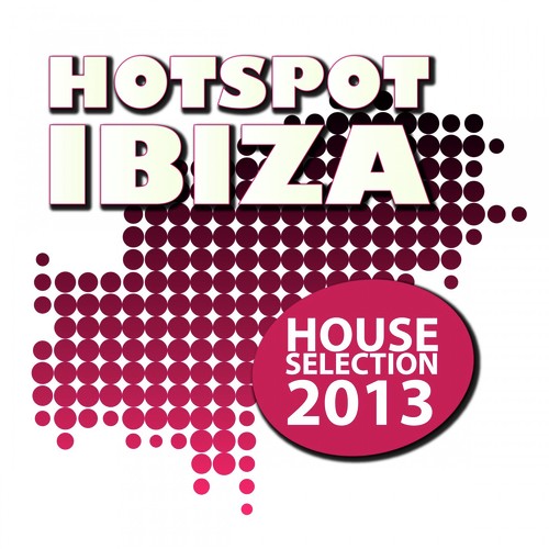 Hotspot Ibiza - House Selection 2013