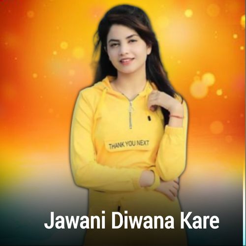 Jawani Diwana Kare