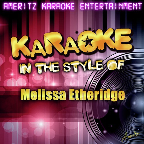 Ain't It Heavy (In the Style of Melissa Etheridge) [Karaoke Version]