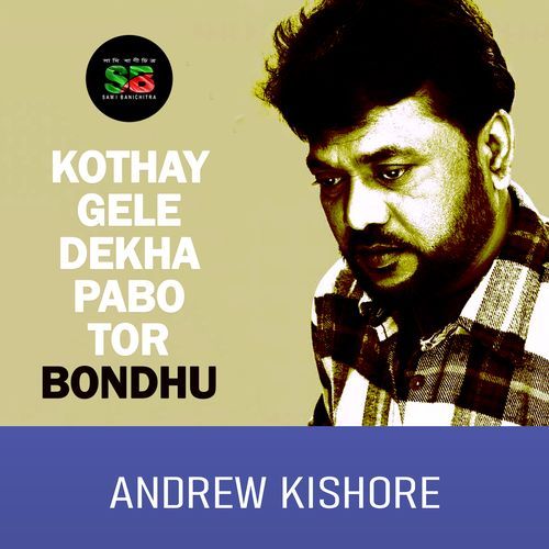 Kothay Gele Dekha Pabo Tor Bondhu (From "Bish Konnar Prem")