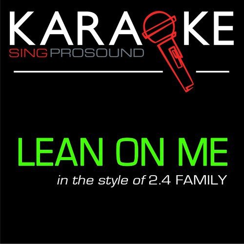 Lean on Me (In the Style of 2.4 Family) [Karaoke Version]