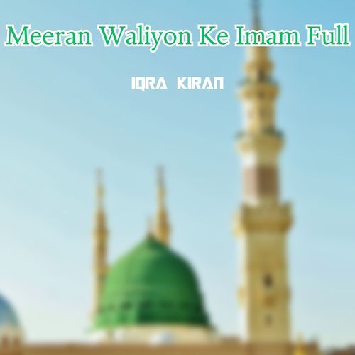 Meeran Waliyon Ke Imam Full