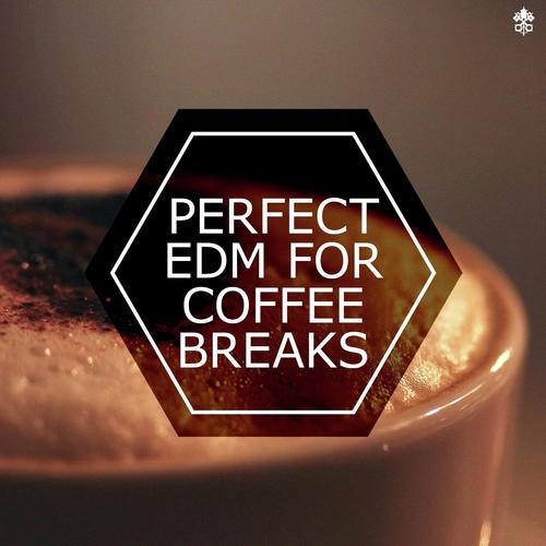 Perfect EDM For Coffee Breaks