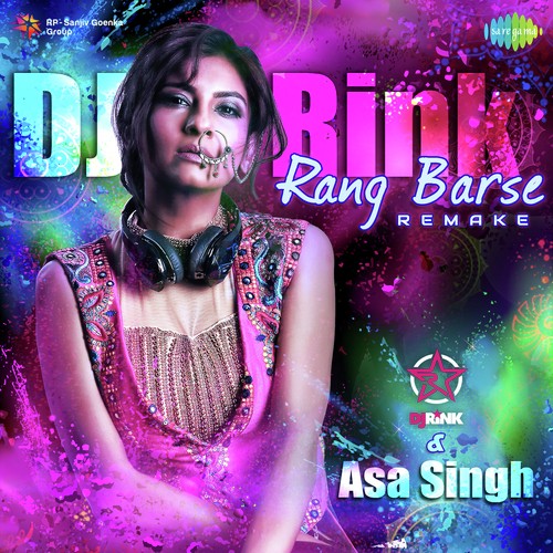 Rang Barse Remake - DJ Rink And Asa Singh