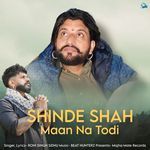 Shinde Shah Maan Na Todi