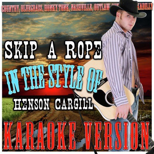 Skip a Rope (In the Style of Henson Cargill) [Karaoke Version]