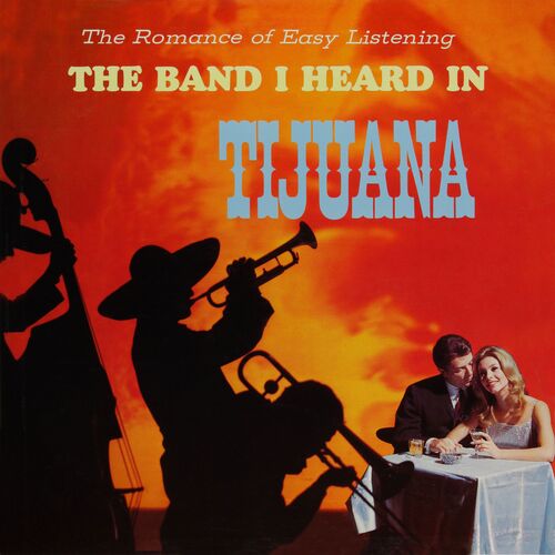 The Romance of Easy Listening with the Band I Heard in Tijuana (Remastered from the Original Master Tapes)_poster_image