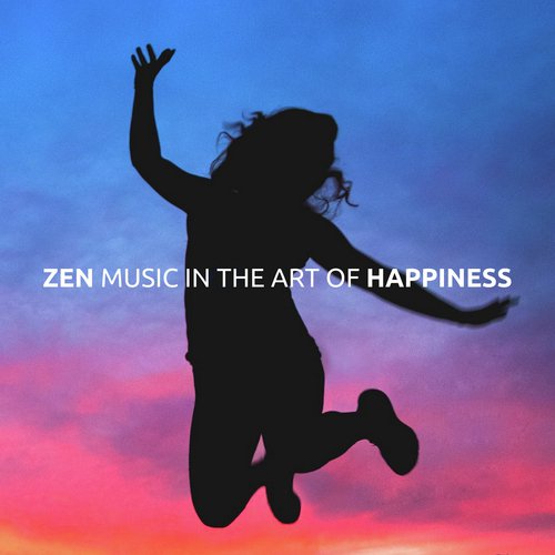 Zen Music in the Art of Happiness - Find Calm and Relaxation with the Best Buddhist Tracks