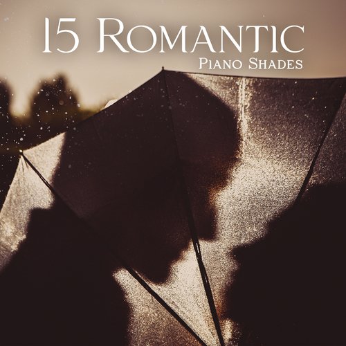 15 Romantic Piano Shades: Music Perfect for Candlelight Dinner, Relaxation, Pleasant Moments