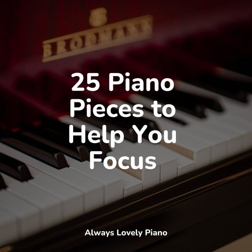 25 Piano Pieces to Help You Focus