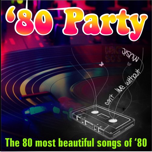 80 Party - The 80 Most Beautiful Songs of 80