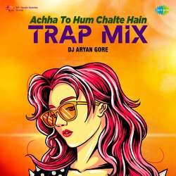 Achha To Hum Chalte Hain - Trap Mix-AiUPAiFIcEI