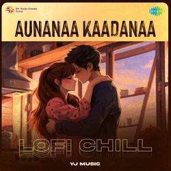 Aunanaa Kaadanaa - Lofi Chill-FwU7Wy51Rnc