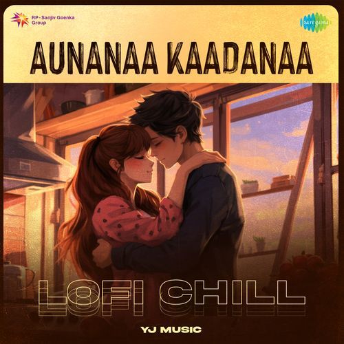 Aunanaa Kaadanaa - Lofi Chill