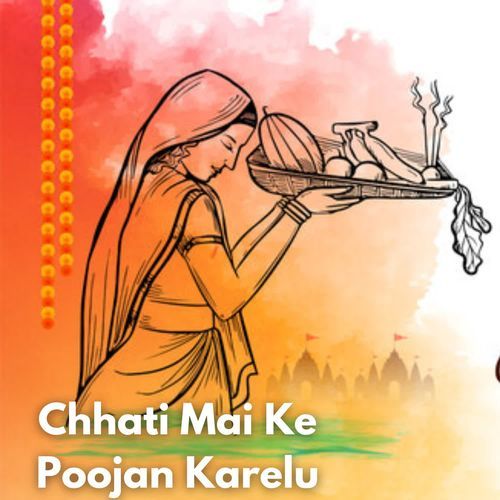 Chhati Mai Ke Poojan Karelu