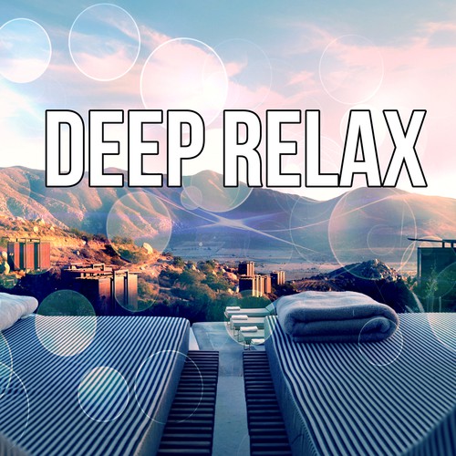 Deep Relax – Sounds of Nature, Massage Music, Relaxation, Healing, Beauty, Meditation, Yoga, Deep Sleep, Wellness Spa, Well-Being, Instrumental Music