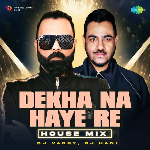 Dekha Na Haye Re - House Mix
