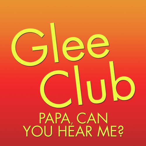 Glee Club: Papa, Can You Hear Me?_poster_image