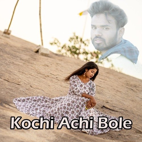 Kochi Achi Bole