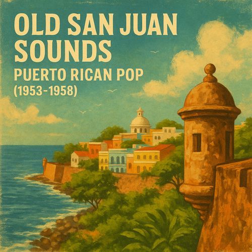 Old San Juan Sounds: Puerto Rican Pop (1953–1958)