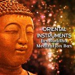 Oriental Instruments for Buddha Meditation Bar: Deep Zen Ambient, Spiritual Connection, Chillout Buddha