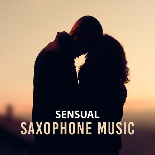 Sensual Saxophone Music – Smooth Sax Music, Relax with Jazz Music, Romantic Evening, Sounds for Lovers