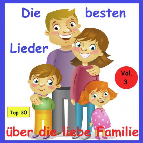 Top 30: Die besten Lieder über die liebe Familie, Vol. 3