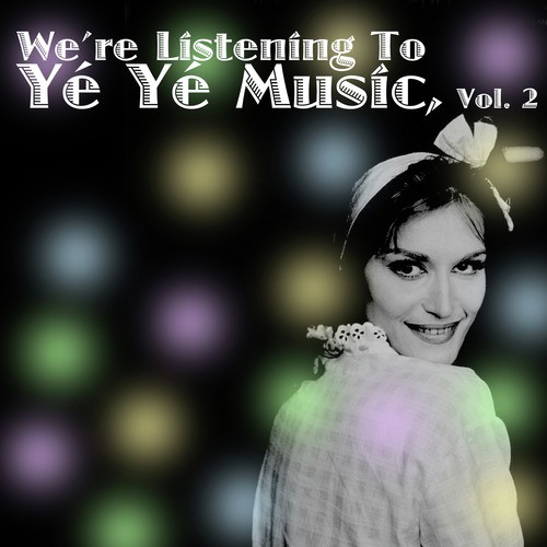 We&#039;re Listening To Yé Yé Music! Vol. 2