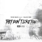they dont like you