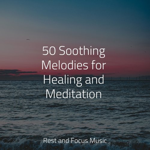 50 Soothing Melodies for Healing and Meditation