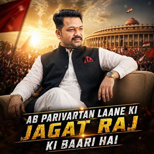 Ab Parivartan Laane Ki Jagat Raj Ki Baari Hai