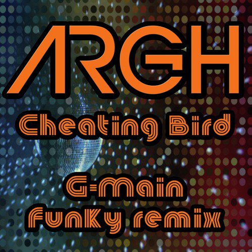 Cheating Bird (Funky G-Main Remix)