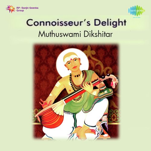 Connoisseurs Delight Muthuswami Dikshitar