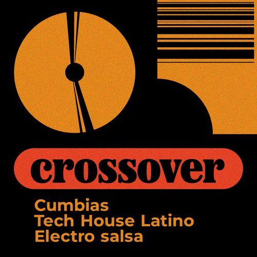 Crossover: Cumbias, Tech House Latino, Electro Salsa