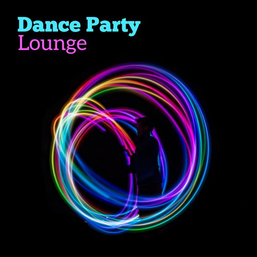 Dance Party Lounge – Chill Out Music, Electronic Vibes, Ambient Party, Dance