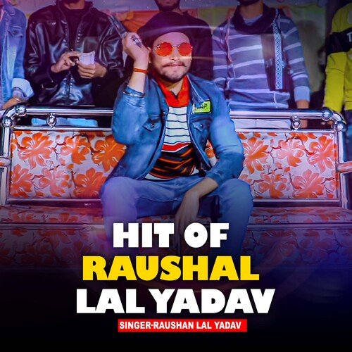 Hit Of Raushan Lal Yadav