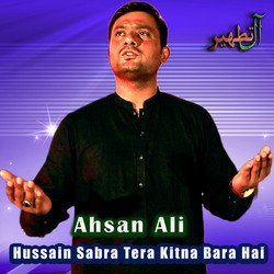 Hussain Sabra Tera Kitna Bara Hai-HAYIUEJdTVI