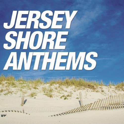 Jersey Shore Anthems