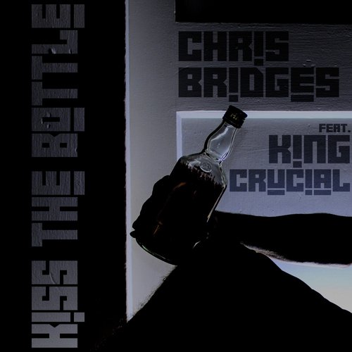 Kiss The Bottle (feat. King Crucial)