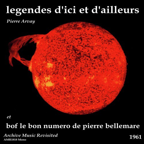 Le bon numero de Pierre Bellemare &amp; Legendes &quot;D&#039;ici et d&#039;ailleurs&quot; No. 1 - Original Motion Picture Soundtrack