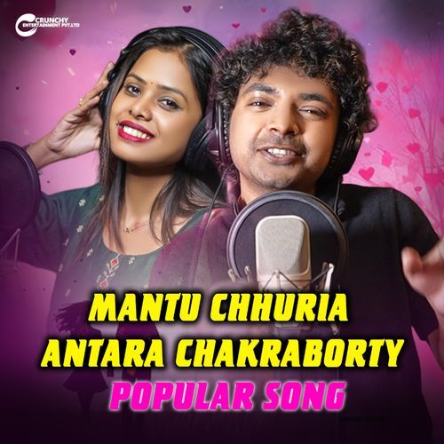 Mantu Chhuria & Antara Chakraborty Popular Song