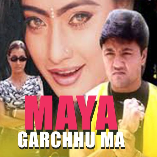 Maya Garchhu Ma