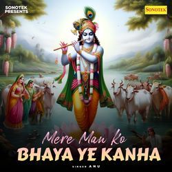 Mere Man Ko Bhaya Ye Kanha-CQkPXA55b0I