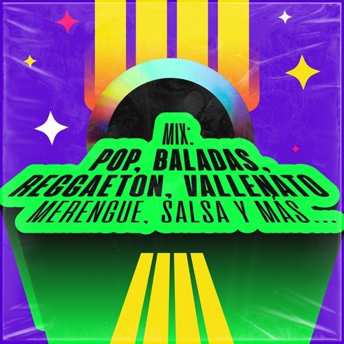 Mix: Pop, Baladas, Reggaeton, Vallenato, Merengue, Salsa y más...