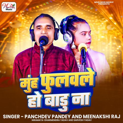Muh Phulawale Ho Badu Na