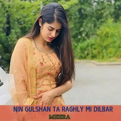 Nin Gulshan Ta Raghly Mi Dilbar-KhECYhBibQU