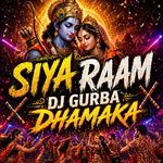 SIYA RAAM DJ GURBA DHAMAKA