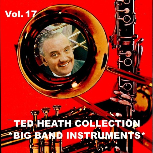 Ted Heath Collection, Vol. 17: Big Band Instruments